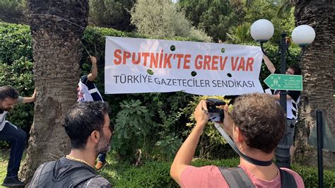 S­p­u­t­n­i­k­ ­T­ü­r­k­i­y­e­ ­ç­a­l­ı­ş­a­n­l­a­r­ı­ ­g­r­e­v­e­ ­ç­ı­k­t­ı­